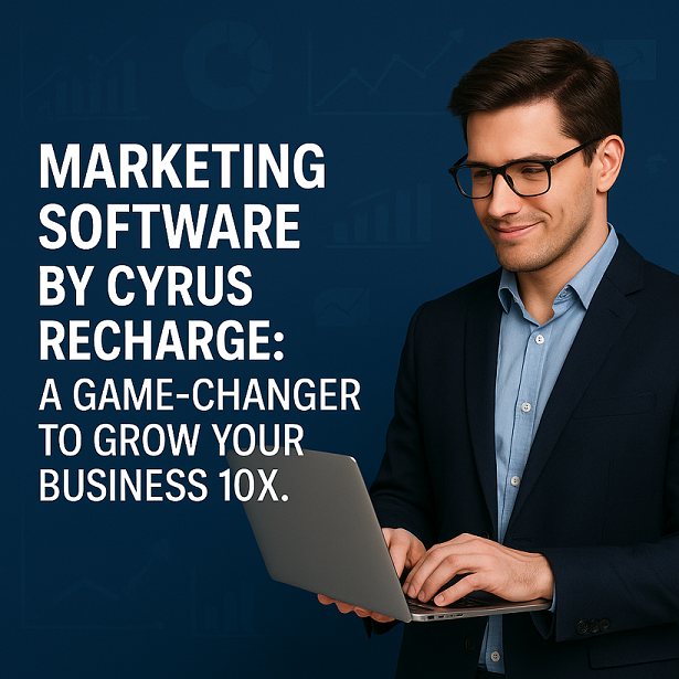 Marketing Software by Cyrus Recharge A Game Changer to Grow Your Business 10x