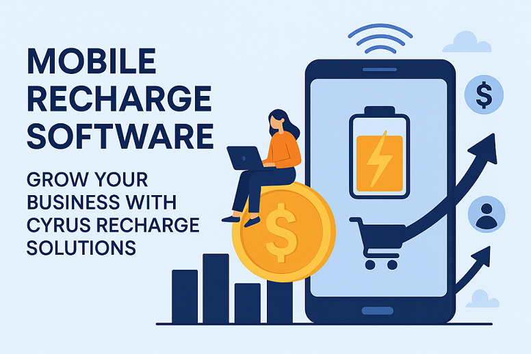 Mobile Recharge Software Grow Your Business with Cyrus Recharge Solutions